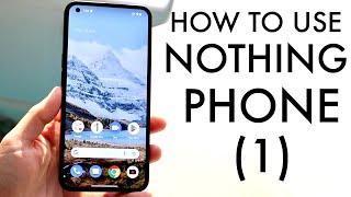 How To Use Your Nothing Phone (1)! (Complete Beginners Guide)