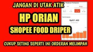 SETINGAN HP ORIAN SHOPEE FOOD SUPAYA GACOR