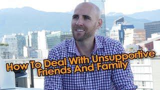 How To Deal With Unsupportive Friends And Family