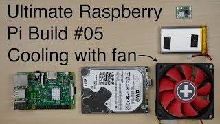 Ultimate Raspberry Pi Build #05 - Cooling the Pi with a 12V PC fan