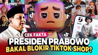 Presiden Prabowo Bakal Blokir TikTok Shop, Benarkah? Cek Faktanya