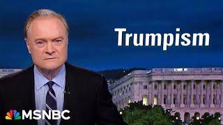 Lawrence: Trumpism means ‘never having to say you're sorry for being stupid’