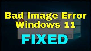 How to Fix Bad Image Error Windows 11