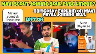 Mavi , Scout Joining Soul Pubg Lineup ? | 8bit Goldy Talk On Mavi Payal Joined S8UL | #sc0ut #s8ul