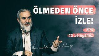 ÖLMEDEN ÖNCE İZLE! (Son 10 Saniyemiz) | Nureddin Yıldız