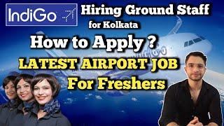 Indigo Airlines Job Vacancy 2021 | Indigo Hiring Ground Staff | Latest Airport Jobs |Kolkata Airport