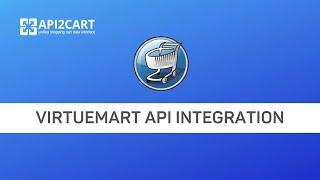 VirtueMart API Integration: Connect to This Platform Fast | API2Cart