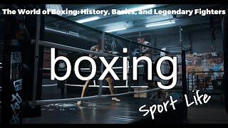 The World of Boxing: History, Basics, and Legendary Fighters