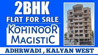 New 2BHK Ready to Move Flat For sale Kohinoor Magistic Adhrwadi Kalyan West 7588163906 / 7738348919