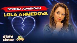 Sevgida adashgan Lola Ahmedova... Show Biz News