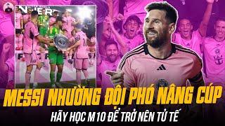 MESSI ĐỨNG NÉP 1 BÊN, NHƯỜNG CHO ĐỘI PHÓ NÂNG CÚP: CẦU THỦ HÃY HỌC M10 ĐỂ TRỞ NÊN TỬ TẾ