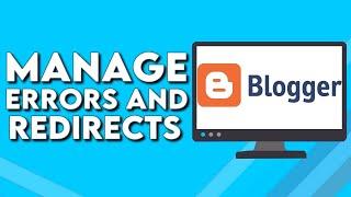 How To Manage Errors And Redirects on Your Website Or Blog on Blogger