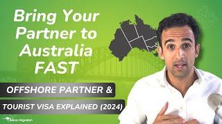 Bring Your Partner to Australia Fast: Offshore & Tourist Visa Secrets Explained (2024)