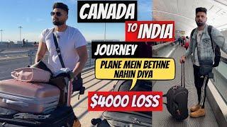 Canada to India Journey | Flight Mein Bethne Nahin Diya | Lost $4000  | Don't Make My Mistake