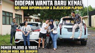 BOS MUDA DIJELEK2KAN PLAYBOY DIDEPAN CEWEK BARU KENAL & DIPAMERIN PAJERO SAMA YARIS!! Ternyata..