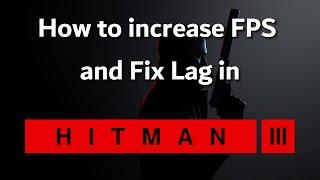 How to increase FPS in Hitman 3 (World of Assassination) | Low End PCs