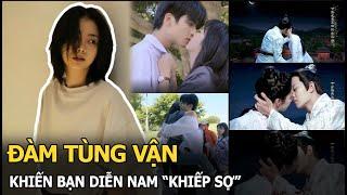 Đàm Tùng Vận khiến bạn diễn nam “khiếp sợ” mỗi khi diễn cảnh hôn, lộ tật xấu làm ai cũng than phiền