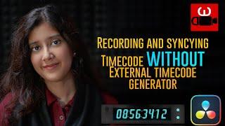 Recording & Syncing timecode without External timecode generator | Davinci Resolve