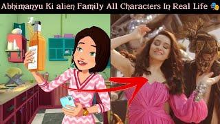 Abhimanyu Ki Alien Family All Main Characters In Real Life  // By FunTn Network