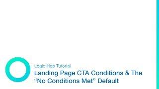 Landing Page CTA Conditions & The “No Conditions Met” Default