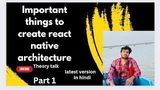 What are essentials or important things to create react native architecture Part 1 #reactnative