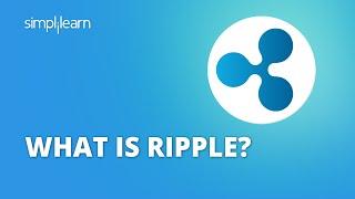 What Is Ripple ? | Ripple XRP Explained |Ripple Technology Explained | Cryptocurrency | Simplilearn