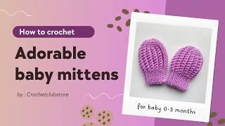 How to crochet baby mittens Step-by-step tutorial  for beginners