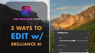 ON1 PHOTO RAW 2024: 5 WAYS TO EDIT WITH BRILLIANCE AI
