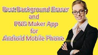 BestBackground Eraser App I Best PNG Maker App for Android Mobile Phone I knowledge is power YouTube