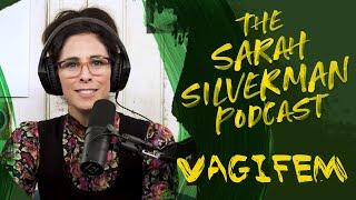 VAGIFEM | CLIP from The Sarah Silverman Podcast