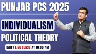 INDIVIDUALISM EXPLAINED  | Master Political Theory for Punjab PCS 2025