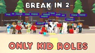 ONLY KID ROLES in One Break In 2 Server... What will happen? Roblox Break In 2