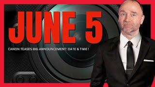 Get Ready: Canon's Huge Announcement on June 5th!