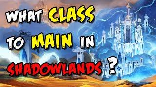 WHAT CLASS should you MAIN in Shadowlands?