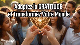 Les Bienfaits de la Gratitude : Transformez Votre Vie Positivement