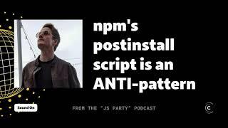 Why npm's postinstall script is a dangerous ANTI-PATTERN