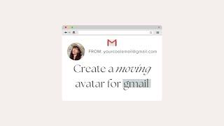 Make your Gmail emails stand out with a moving avatar