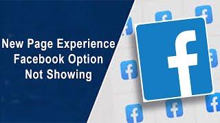 New Page Experience Facebook Option Not Showing Problem Solved ।।  New Page Experience Facebook