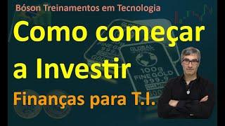 Como iniciar nos Investimentos - Finanças para Profissionais de Tecnologia