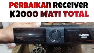 Cara Mudah Perbaikan Receiver K2000 Mati Total