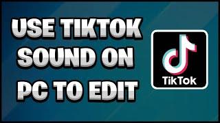 How to Use a Sound on Tiktok on PC 2024