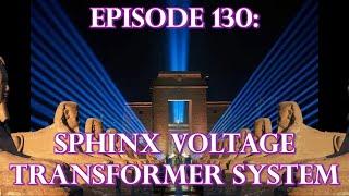 Episode 130: ANCIENT TECHNOLOGY - Sphinx Voltage Transformer System
