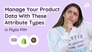 What Are Product Attributes and Attribute Types in Plytix PIM