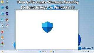 How to fix empty Windows Security Defender App on Windows 11