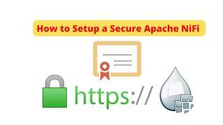 How to Setup a Secure Apache NiFi