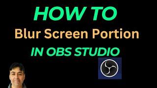 How To Blur Portion of Screen in OBS Studio   SOLVED