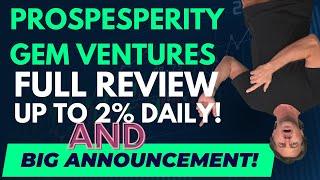 Prosperity Gem Ventures - full review - Up to 2% rewards Daily! ALSO BIG announcment! BREAKING NEWS!