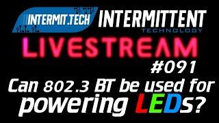 Intermit.Tech #091 - Testing 802.3 BT POE for Powering LEDs