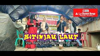 SITINJAU LAUT || BANG SAYFUL ANWAR FEAT ISTRI || EBBY MUSIK || KOJA