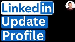 How to Update Profile on LinkedIn - Easy to Follow